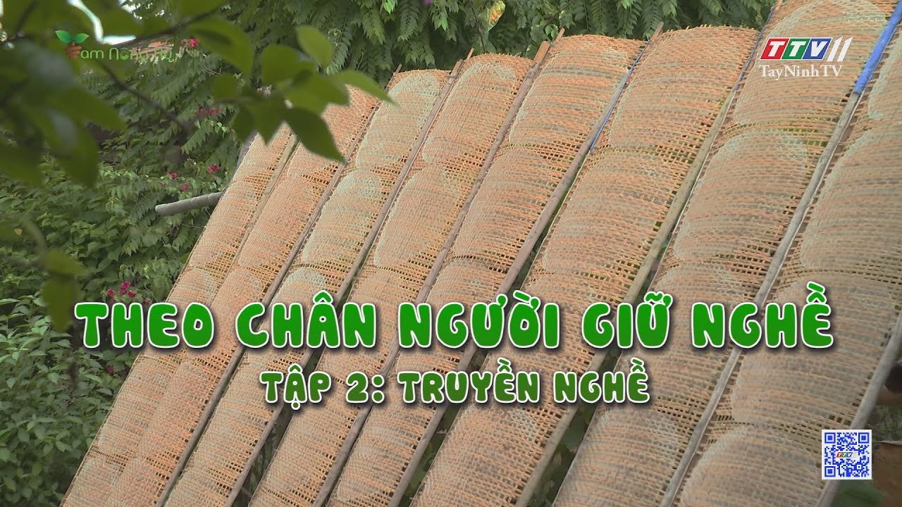 Theo chân người giữ nghề - Tập 2: truyền nghề | Tam nông ký | TayNinhTV